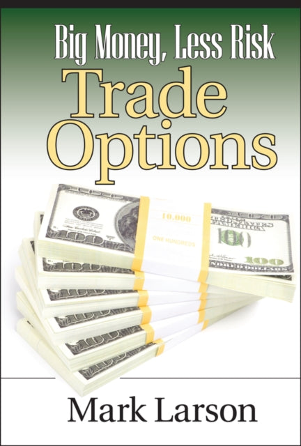 Big Money, Less Risk: Trade Options