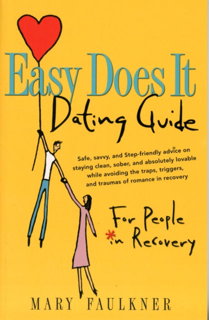 Easy Does It Dating Guide:for People In Recovery