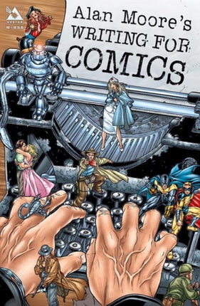 Alan Moore's Writing For Comics