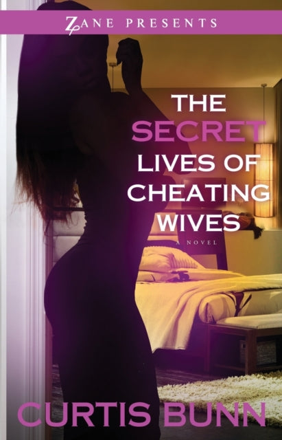 Secret Lives of Cheating Wives The A Novel Zane Presents