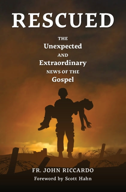 Rescued: The Unexpected and Extraordinary News of the Gospel