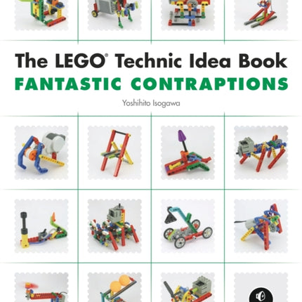 The Lego Technic Idea Book: Fantastic Contraptions