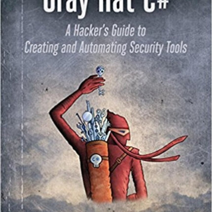 Gray Hat C: A Hacker's Guide to Creating and Automating Security Tools