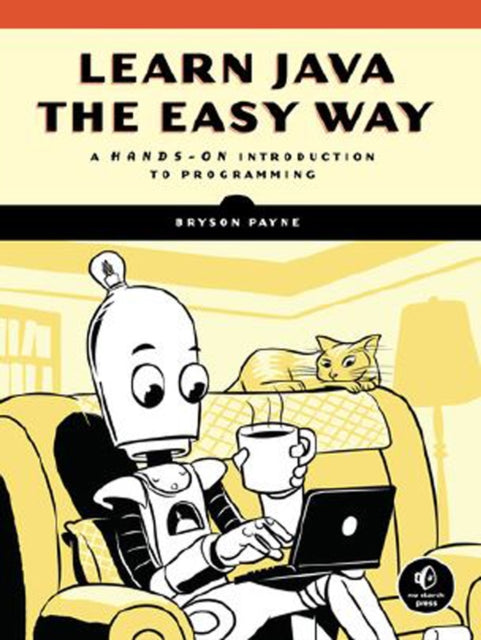 Learn Java The Easy Way: A Hands-On Introduction to Programming