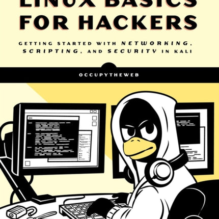 Linux Basics For Hackers: Getting Started with Networking, Scripting, and Security in Kali