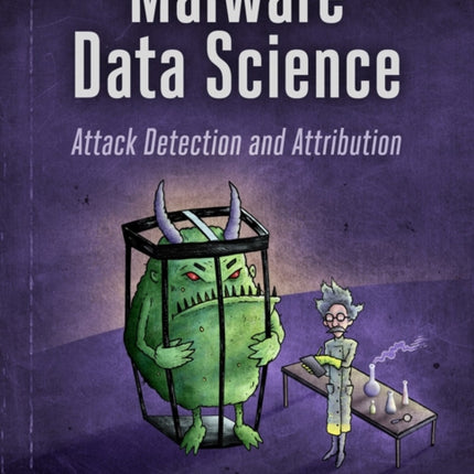 Malware Data Science: Attack, Detection, and Attribution