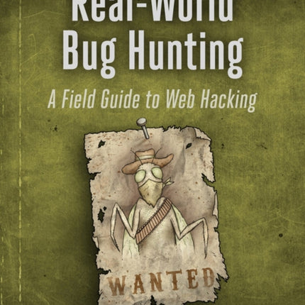 Real-world Bug Hunting: A Field Guide to Web Hacking