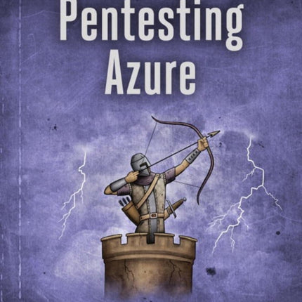 Pentesting Azure: The Definitive Guide to Testing and Securing Deployments