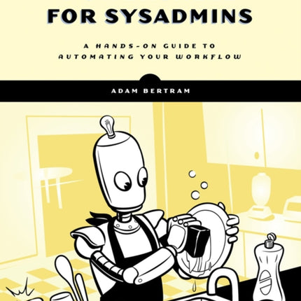 Powershell For Sysadmins: Workflow Automation Made Eas