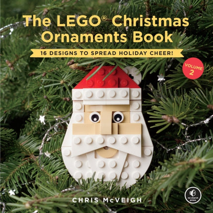 The Lego Christmas Ornaments Book Volume 2: 16 Designs to Spread Holiday Cheer!