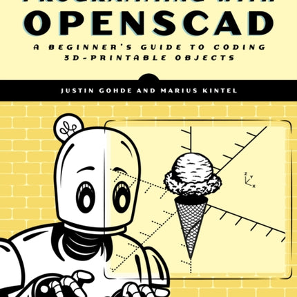 Programming With Openscad: A Beginner's Guide to Coding 3D-Printable Objects