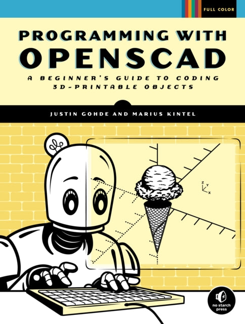 Programming With Openscad: A Beginner's Guide to Coding 3D-Printable Objects