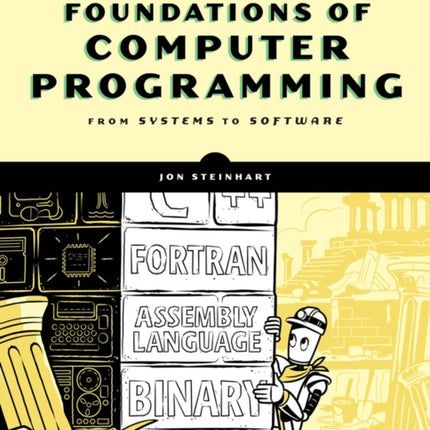 The Secret Life Of Programs: Understand Computers - Craft Better Code