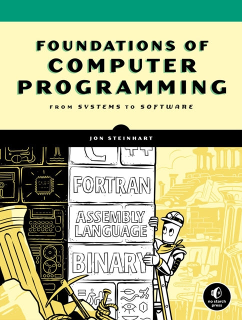 The Secret Life Of Programs: Understand Computers - Craft Better Code