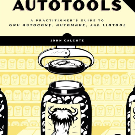 Autotools, 2nd Edition: A Practitioner's Guide to GNU Autoconf, Automake, and Libtool