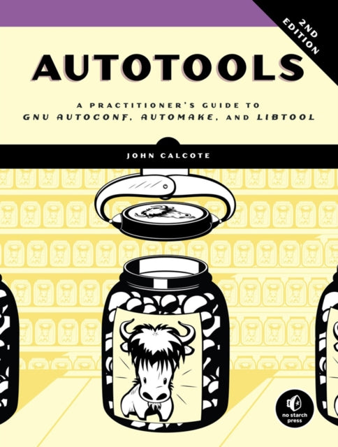 Autotools, 2nd Edition: A Practitioner's Guide to GNU Autoconf, Automake, and Libtool