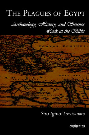 The Plagues of Egypt: Archaeology, History and Science Look at the Bible