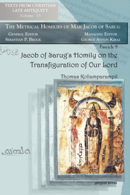 Jacob of Sarug’s Homily on the Transfiguration of Our Lord: Metrical Homilies of Mar Jacob of Sarug