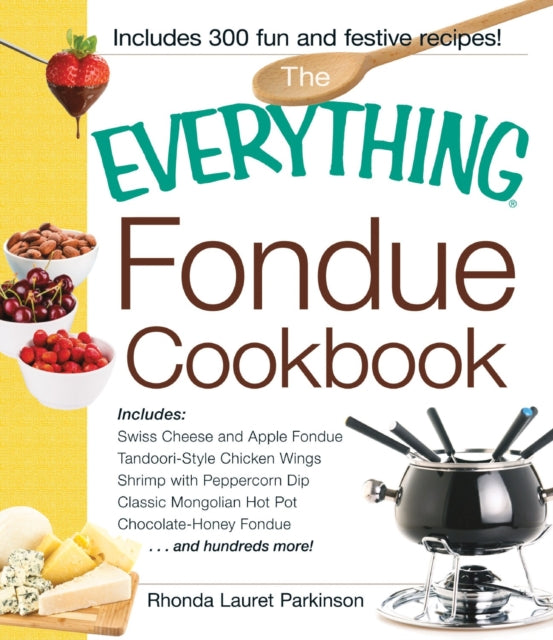 The Everything Fondue Cookbook