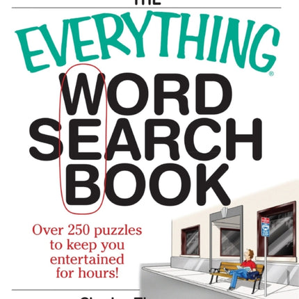 The Everything Word Search Book Over 250 Puzzles to Keep You Entertained for Hours Everything Series