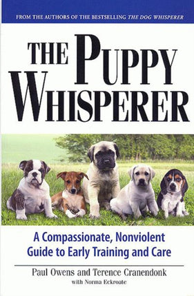 Puppy Whisperer A Compassionate Non Violent Guide To Early Training And Care