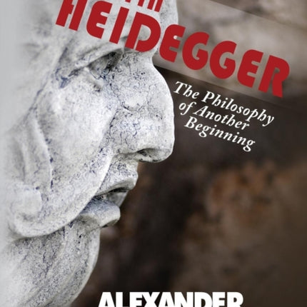 Martin Heidegger: The Philosophy of Another Beginning