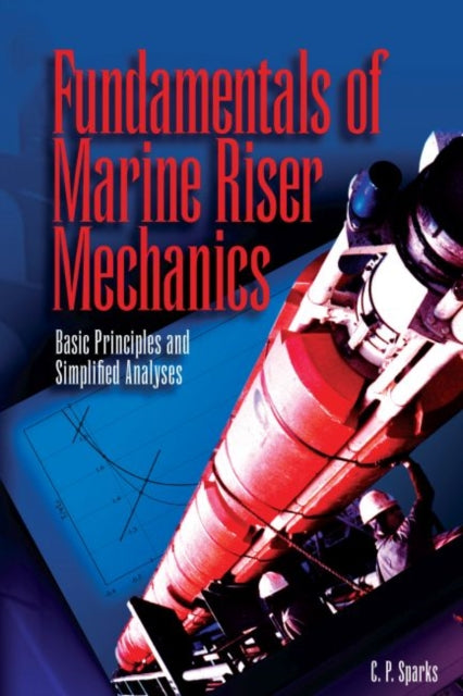 Fundamentals of Marine Riser Mechanics: Basic Principles and Simplified Analyses