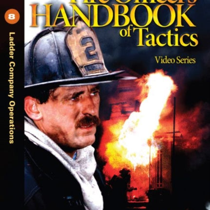 Fire Officers Handbook of Tactics Video Series 8  Ladder Company Operations