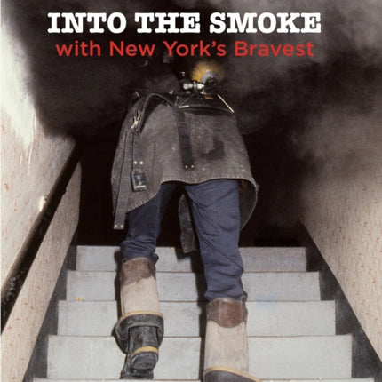 Into the Smoke with New York's Bravest
