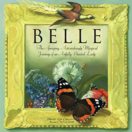 Belle: The Amazing, Astonishing Magical Journey of an Artfully Painted Lady