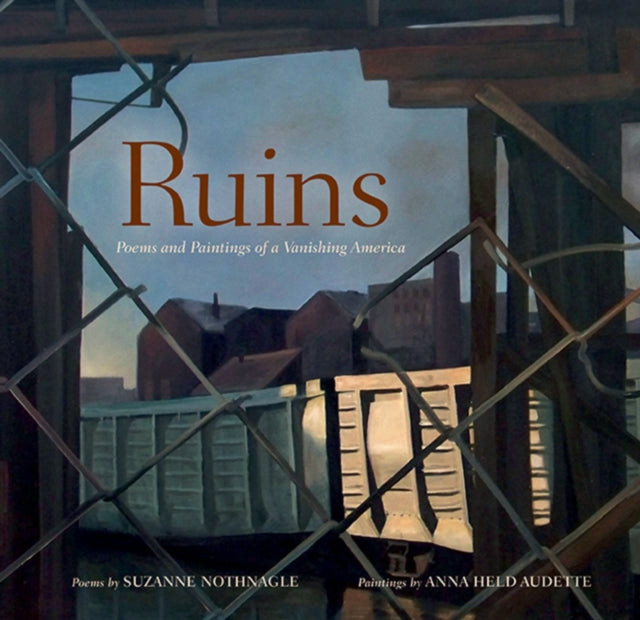 Ruins: Poems and Paintings of a Vanishing America