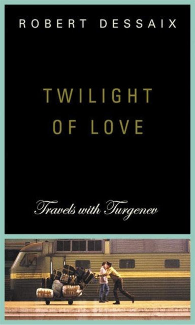 Twilight of Love: Travels with Turgenev