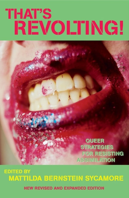 That's Revolting!: Queer Strategies for Resisting Assimilation