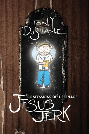 Confessions Of A Teenage Jesus Jerk
