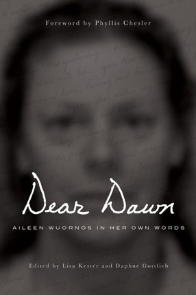 Dear Dawn: Aileen Wuornos in Her Own Words