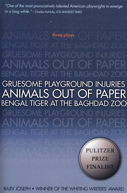 Gruesome Playground Injuries; Animals Out Of Paper; Bengal Tiger At The Baghdad Zoo: Three Plays