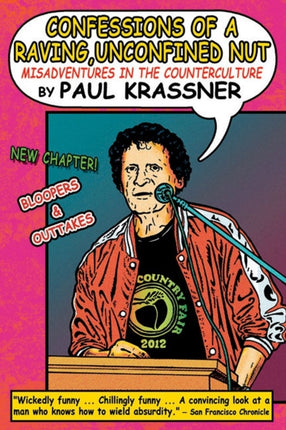 Confessions Of A Raving, Unconfined Nut: Misadventures in the Counterculture