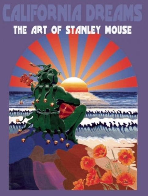 California Dreams: The Art of Stanley Mouse