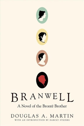 Branwell: A Novel of the Brontë Brother