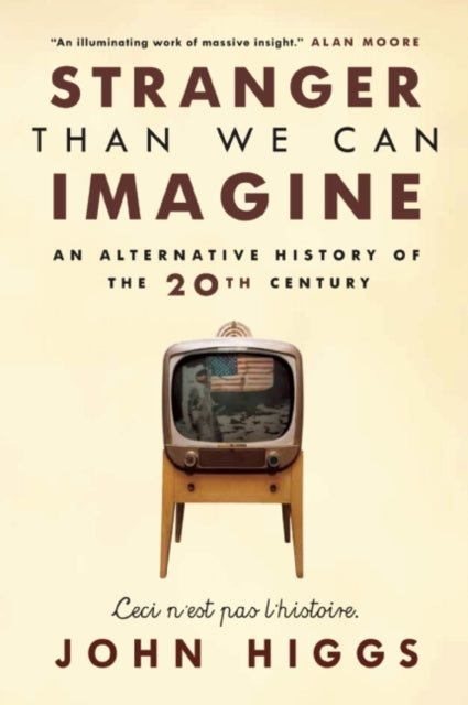 Stranger Than We Can Imagine: Making Sense of the Twentieth Century