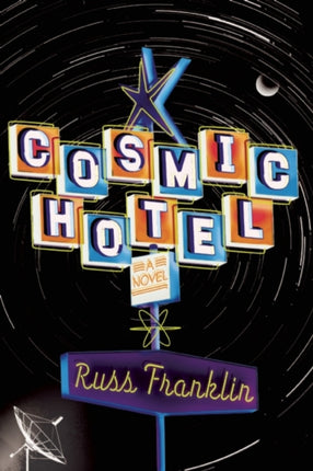 Cosmic Hotel: A Novel