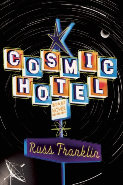 Cosmic Hotel: A Novel