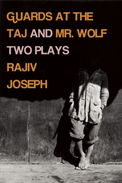 Guards At The Taj And Mr. Wolf: Two Plays