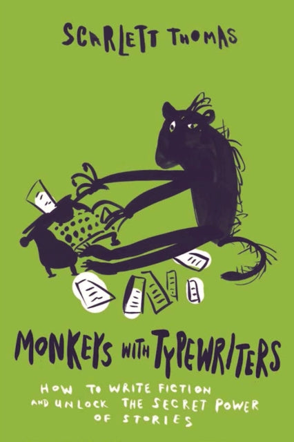 Monkeys with Typewriters: How to Write Fiction and Unlock the Secret Power of Stories