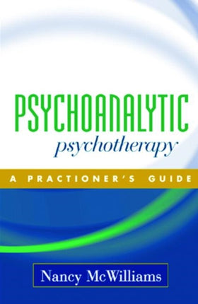 Psychoanalytic Psychotherapy: A Practitioner's Guide