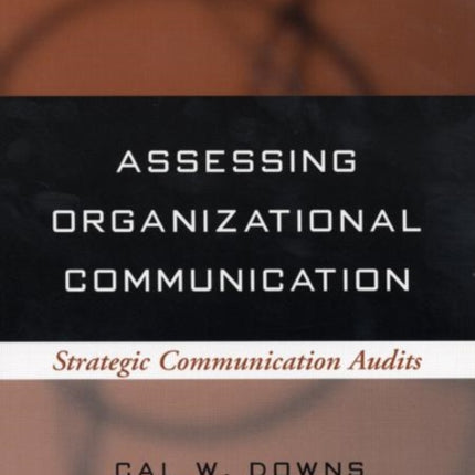 Assessing Organizational Communication: Strategic Communication Audits