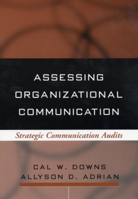 Assessing Organizational Communication: Strategic Communication Audits