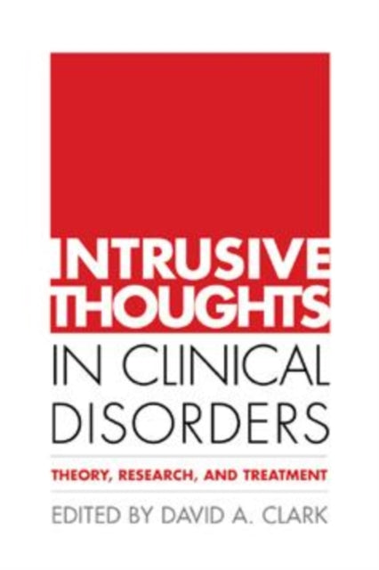 Intrusive Thoughts in Clinical Disorders: Theory, Research, and Treatment