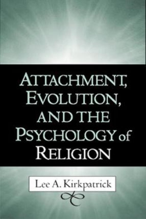 Attachment, Evolution, and the Psychology of Religion