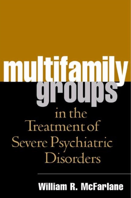 Multifamily Groups in the Treatment of Severe Psychiatric Disorders